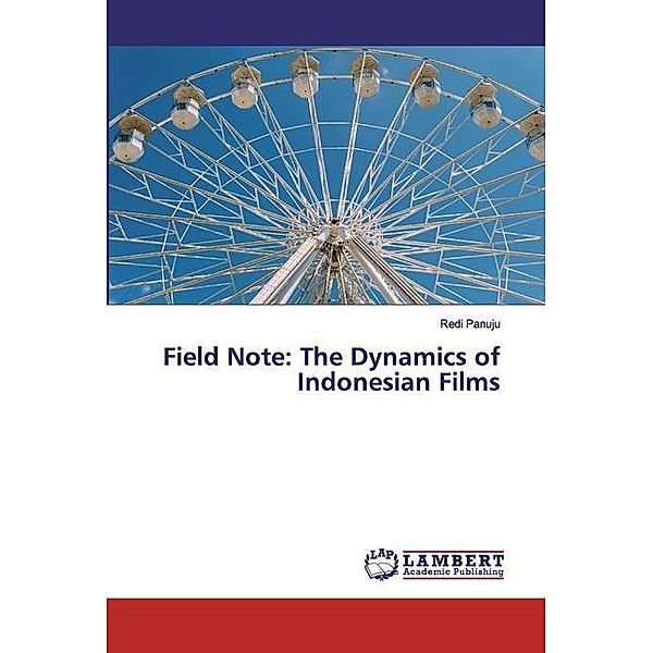 Field Note: The Dynamics of Indonesian Films, Redi Panuju