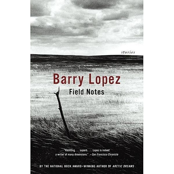 Field Notes, Barry Lopez