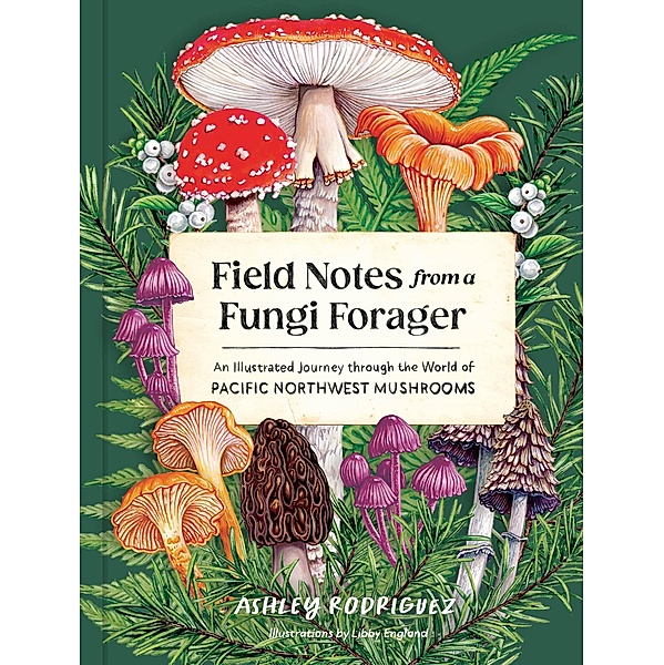 Field Notes from a Fungi Forager, Ashley Rodriguez