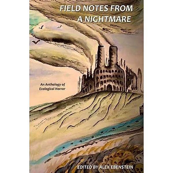 Field Notes from a Nightmare / Alexander Ebenstein
