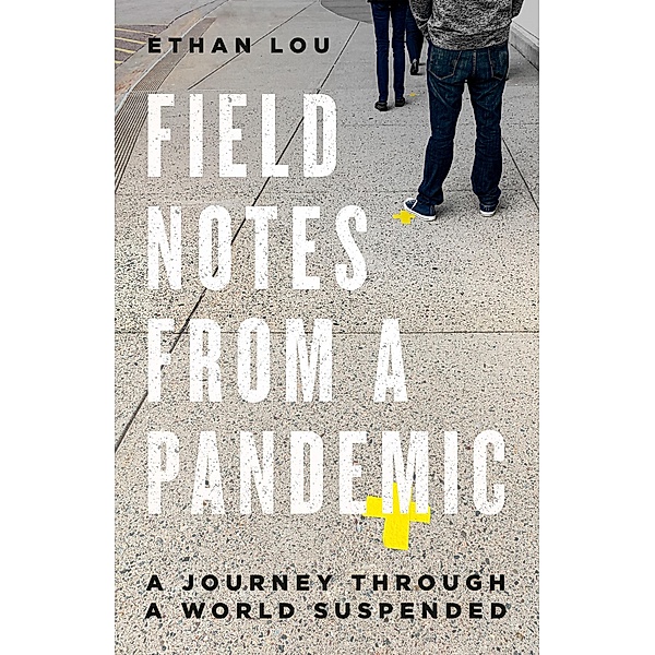Field Notes from a Pandemic, Ethan Lou