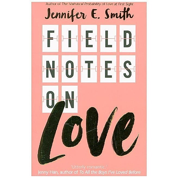 Field Notes on Love, Jennifer E. Smith