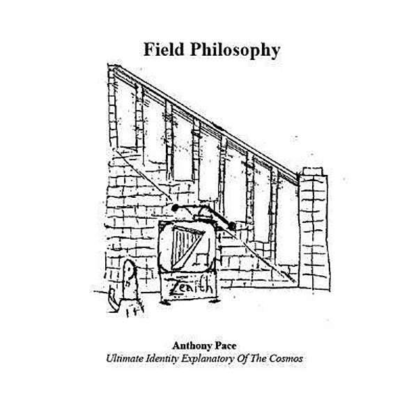 Field Philosophy, Anthony L Pace