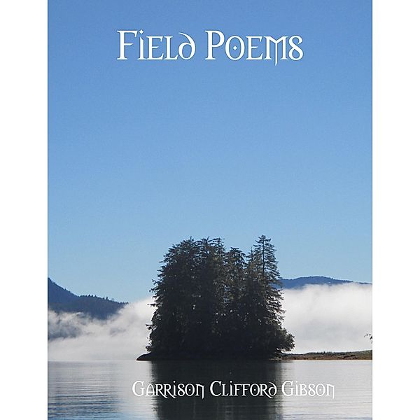Field Poems, Garrison Clifford Gibson