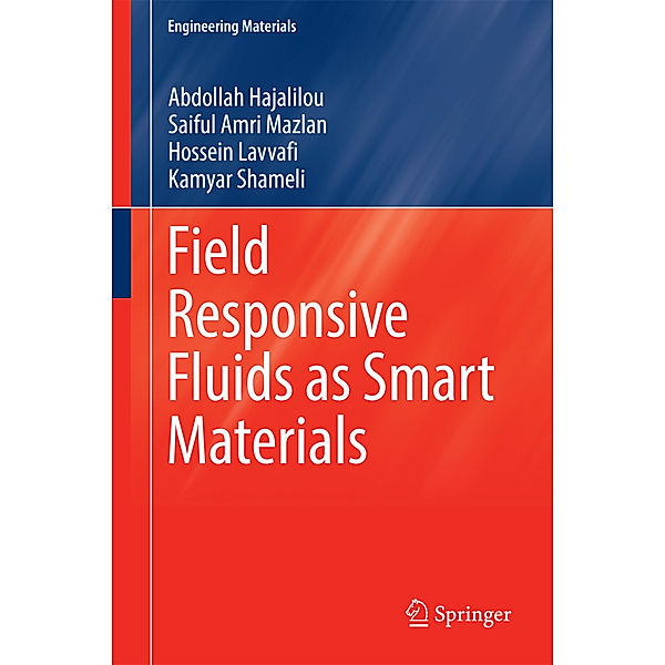 Field Responsive Fluids as Smart Materials, Abdollah Hajalilou, Saiful Amri Mazlan, Hossein Lavvafi, Kamyar Shameli