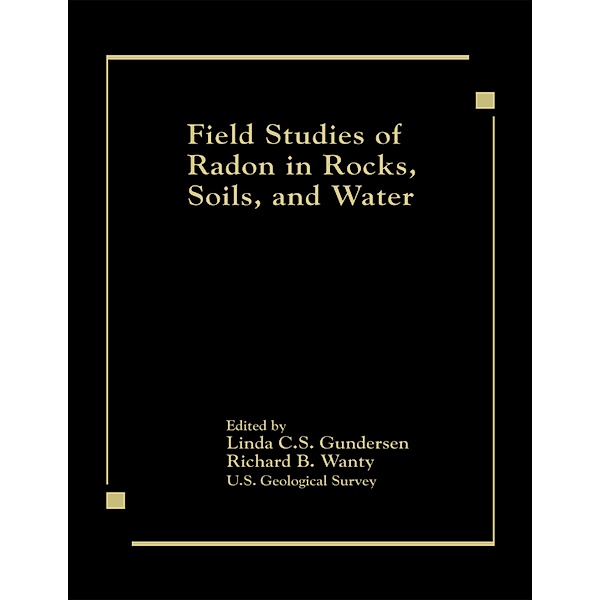 Field Studies of Radon in Rocks, Soils, and Water, Linda C. S. Gundersen, Richard B. Wanty