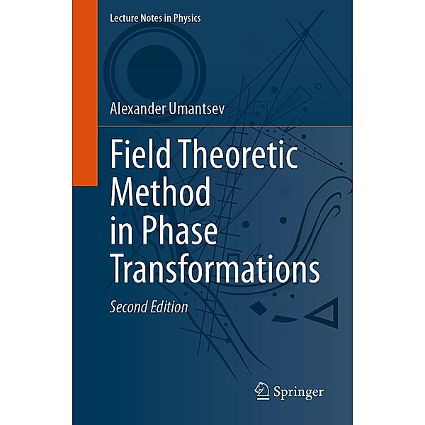 Field Theoretic Method in Phase Transformations / Lecture Notes in Physics Bd.1016, Alexander Umantsev