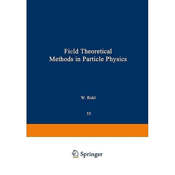 Field Theoretical Methods in Particle Physics / NATO Science Series B: Bd.55