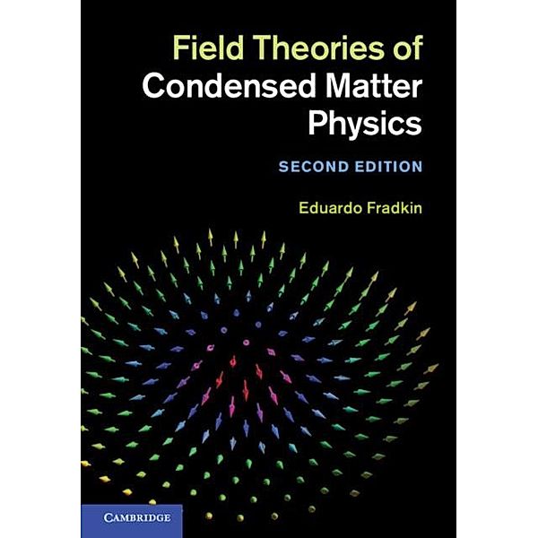 Field Theories of Condensed Matter Physics, Eduardo Fradkin