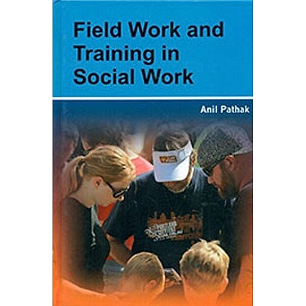 Field Work And Training In Social Work, Anil Pathak