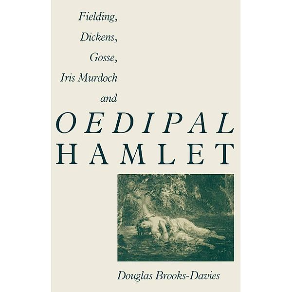 Fielding, Dickens, Gosse, Iris Murdoch and Oedipal Hamlet, Douglas Brooks-Davies