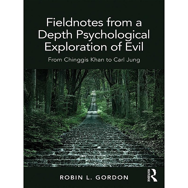 Fieldnotes from a Depth Psychological Exploration of Evil, Robin L. Gordon