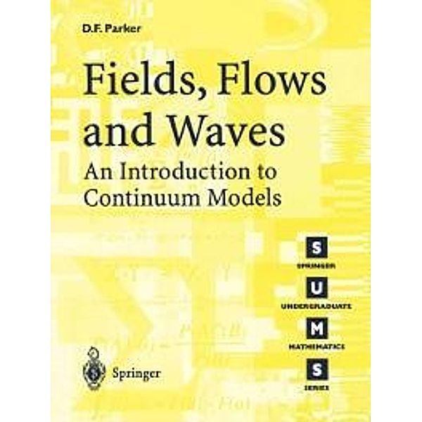 Fields, Flows and Waves / Springer Undergraduate Mathematics Series, David F. Parker