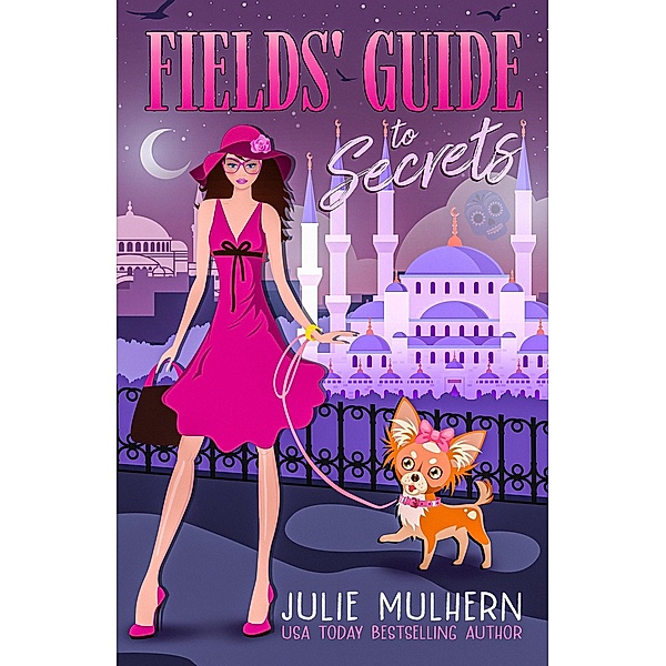 Fields' Guide to Secrets (The Poppy Fields Adventure Series, #8) / The Poppy Fields Adventure Series, Julie Mulhern