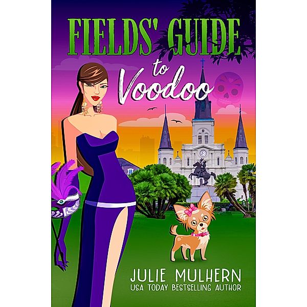 Fields' Guide to Voodoo (The Poppy Fields Adventure Series, #3) / The Poppy Fields Adventure Series, Julie Mulhern