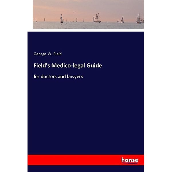 Field's Medico-legal Guide, George W. Field