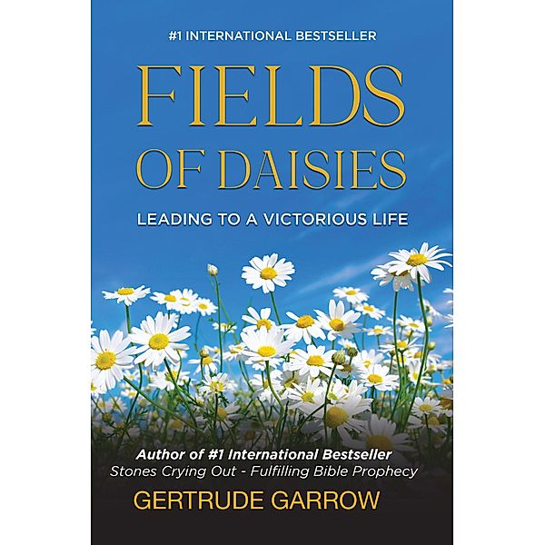 Fields of Daisies: Leading to A Victorious Life, Gertrude Garrow