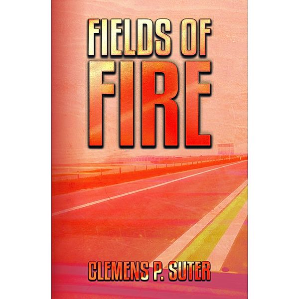 Fields of Fire (The TWO JOURNEYS series, #2) / The TWO JOURNEYS series, Clemens P. Suter