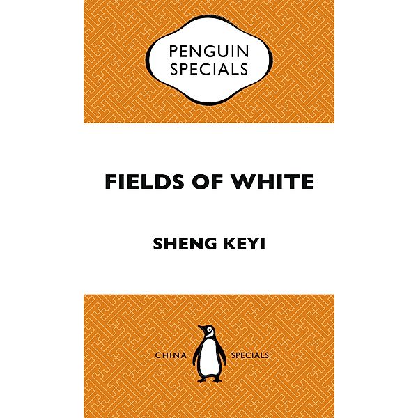 Fields of White: Penguin Special, Keyi Sheng