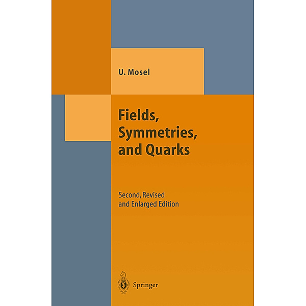 Fields, Symmetries, and Quarks, Ulrich Mosel