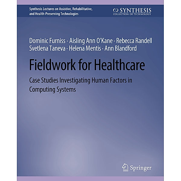 Fieldwork for Healthcare, Dominic Furniss, Ann Blandford, Rebecca Randell, Svetlena Taneva