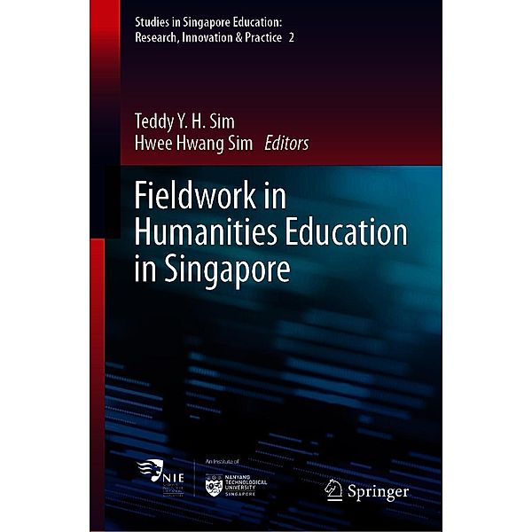 Fieldwork in Humanities Education in Singapore / Studies in Singapore Education: Research, Innovation & Practice Bd.2