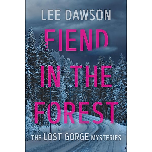 Fiend in the Forest (The Lost Gorge Mysteries, #2) / The Lost Gorge Mysteries, Lee Dawson