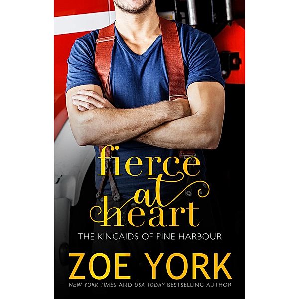 Fierce at Heart (The Kincaids of Pine Harbour, #2) / The Kincaids of Pine Harbour, Zoe York