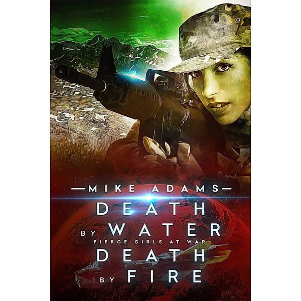 Fierce Girls At War: Death By Water Death By Fire, Mike Adams