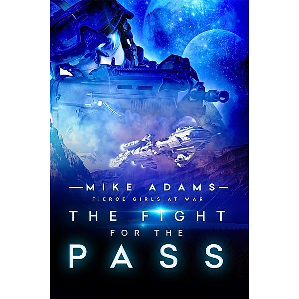 Fierce Girls At War: The Fight For The Pass, Mike Adams