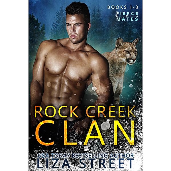 Fierce Mates: Rock Creek Clan, Books 1 - 3 / Fierce Mates: Rock Creek Clan, Liza Street