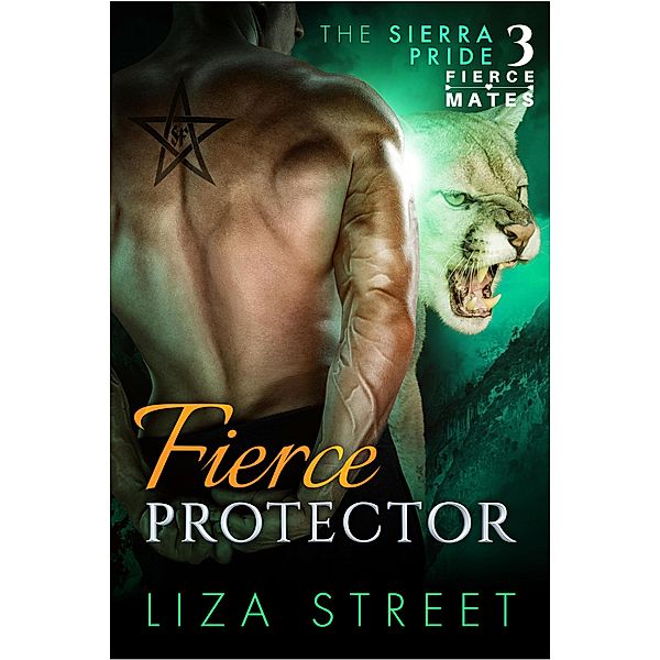 Fierce Protector (Fierce Mates: Sierra Pride, #3) / Fierce Mates: Sierra Pride, Liza Street