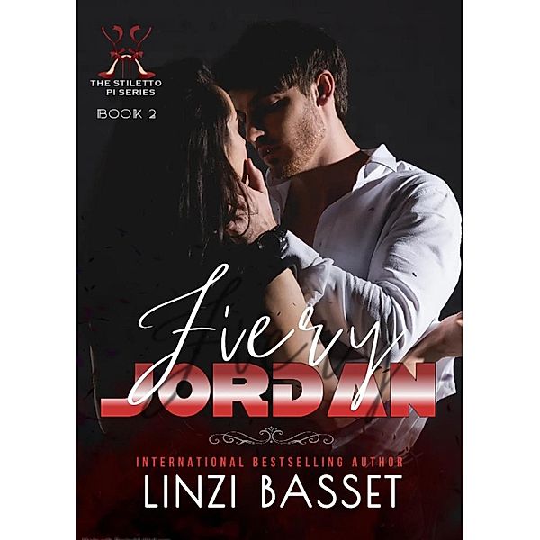 Fiery Jordan (The Stiletto PI Series, #2) / The Stiletto PI Series, Linzi Basset