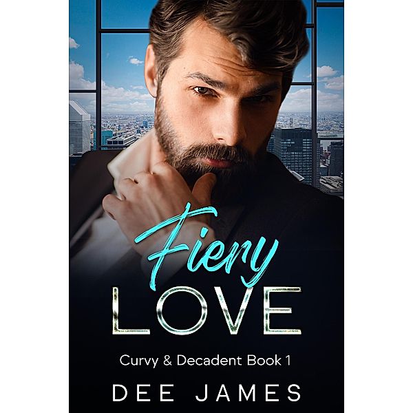 Fiery Love (Curvy & Decadent, #1) / Curvy & Decadent, Dee James