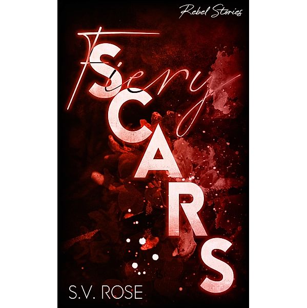 Fiery Scars / Cold Roses & Wild Tears Bd.3, S. V. Rose