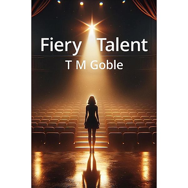 Fiery Talent (Starting Over Novels) / Starting Over Novels, T M Goble