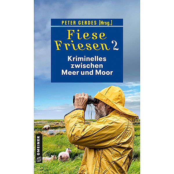 Fiese Friesen 2 - Kriminelles zwischen Meer und Moor, Ulrike Barow, Heike Gerdes, Peter Godazgar, Regine Kölpin, Ralf Kramp, Tatjana Kruse, Günter Neuwirth, Günther Thömmes, Barbara Wendelken, Klaus-Peter Wolf, Peter Gerdes