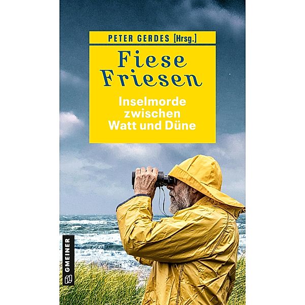 Fiese Friesen - Inselmorde zwischen Watt und Düne, Ocke Aukes, Christiane Franke, Christine Bonvin, Jürgen Ehlers, Regine Kölpin, Ulrich Hefner, Peter Gerdes, Tatjana Kruse, Christine Bacher, Andreas Scheepker, Herbert Knorr, Ulrike Barow, Sandra Lüpkes, Klaus-Peter Wolf