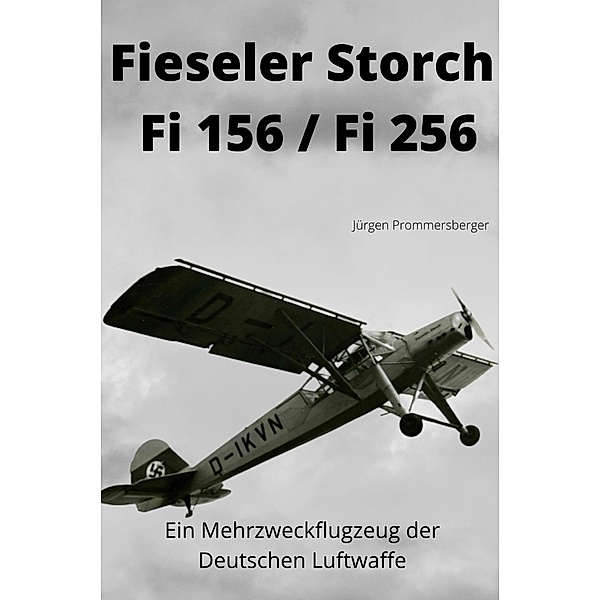 Fieseler Storch Fi 156 / Fi 256, Jürgen Prommersberger