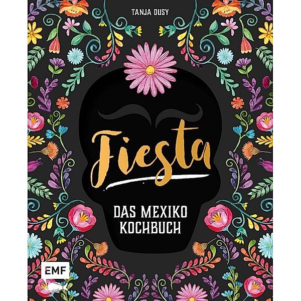 Fiesta - Das Mexiko-Kochbuch, Tanja Dusy