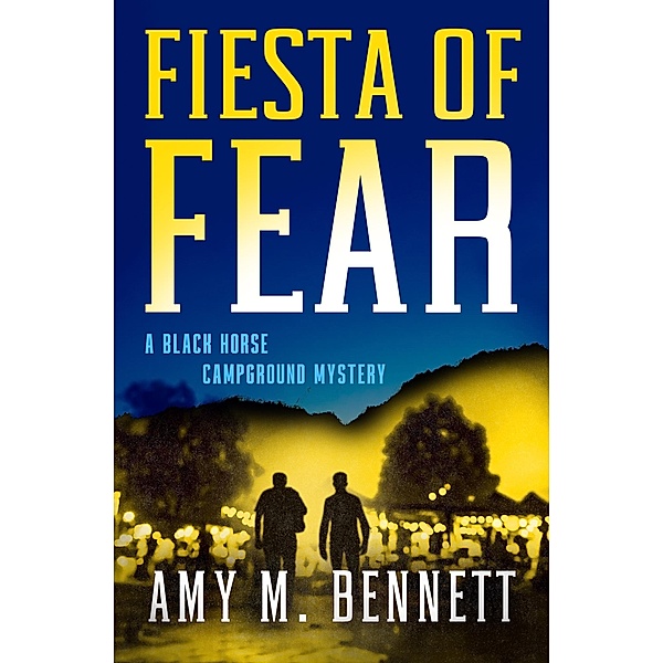 Fiesta of Fear / Black Horse Campground Mysteries, Amy M Bennett