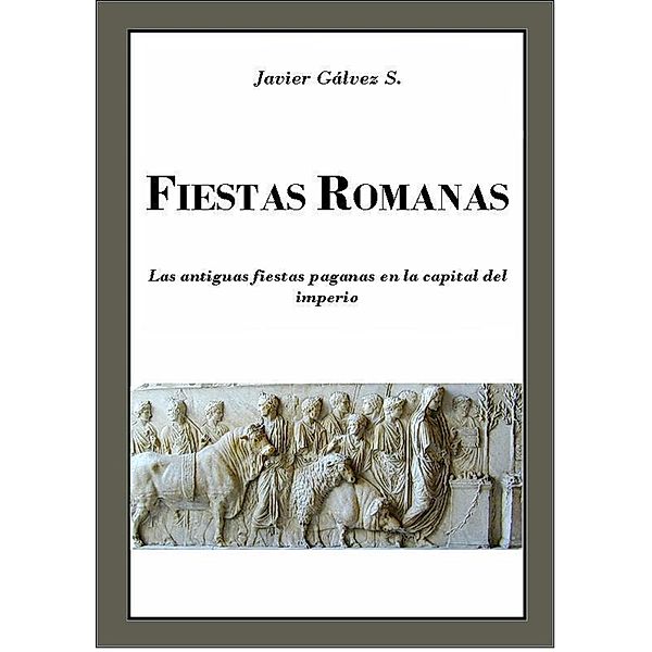 Fiestas Romanas, Javier Gálvez