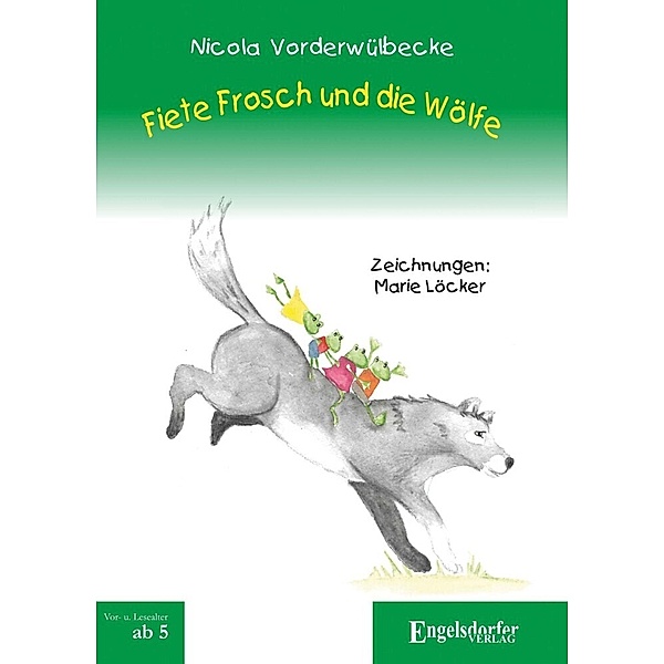 Fiete Frosch und die Wölfe, Nicola Vorderwülbecke