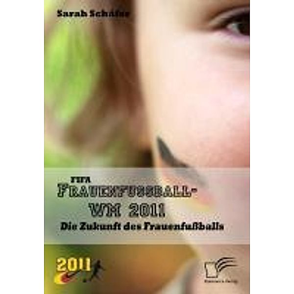 FIFA Frauenfussball-WM 2011: Die Zukunft des Frauenfussballs, Sarah Schäfer