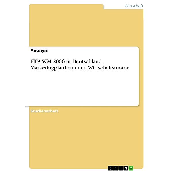 FIFA WM 2006 in Deutschland. Marketingplattform und Wirtschaftsmotor, Morten Bernhardt