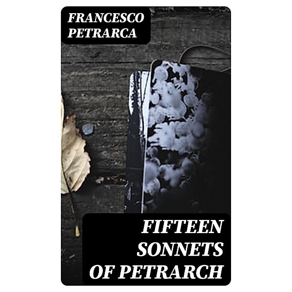 Fifteen sonnets of Petrarch, Francesco Petrarca