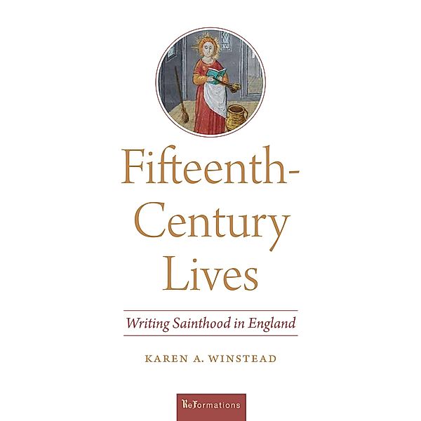 Fifteenth-Century Lives / ReFormations: Medieval and Early Modern, Karen A. Winstead