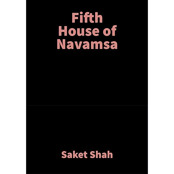 Fifth House of Navamsa, Saket Shah
