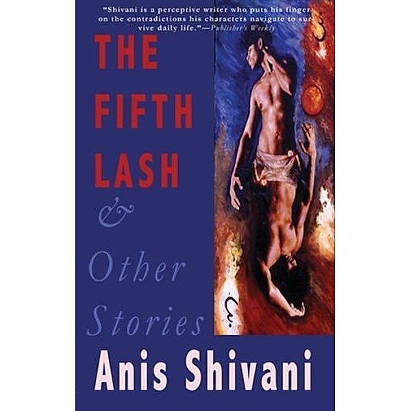 Fifth Lash and Other Stories, Anis Shivani