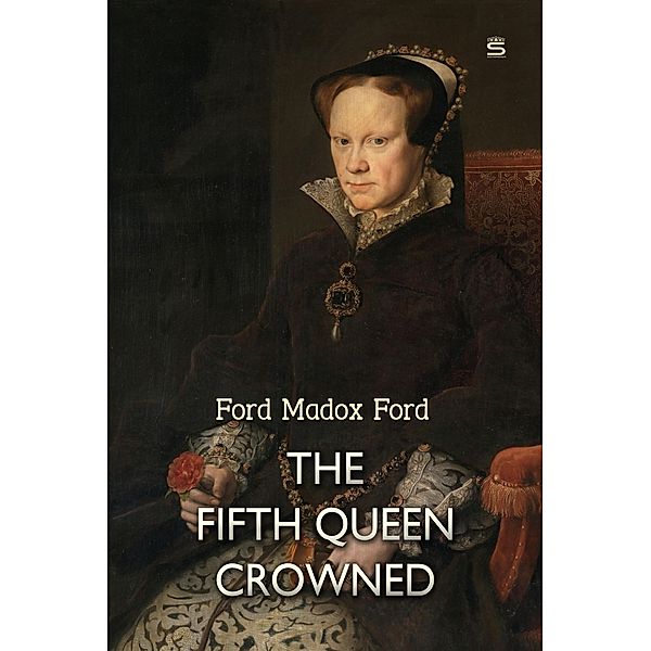 Fifth Queen Crowned, Ford Madox Ford
